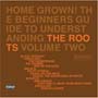 Roots - Home Grown! The Beginner's Guide to Understanding the Roots, Vol. 2